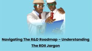 Read more about the article Navigating the R&D Roadmap – Understanding the RDII jargon